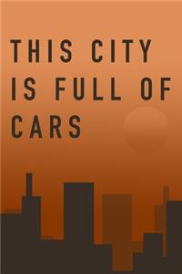 LINED NOTEBOOK THIS CITY IS FULL OF CARS MATTE FINISH *HIGH QUALITY* 6x9 inches 120 pages