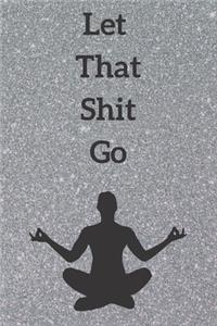 Let That Shit Go
