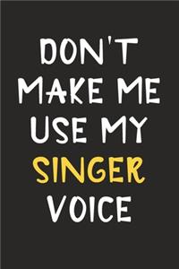 Don't Make Me Use My Singer Voice