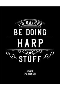 I'd Rather Be Doing Harp Stuff 2020 Planner