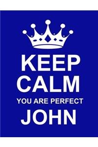 Keep Calm You Are Perfect John