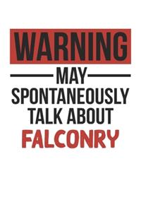 Warning May Spontaneously Talk About FALCONRY Notebook FALCONRY Lovers OBSESSION Notebook A beautiful