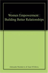 Women Empowerment : Building Better Relationships