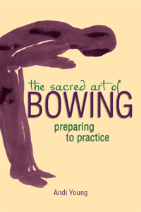 The Sacred Art of Bowing