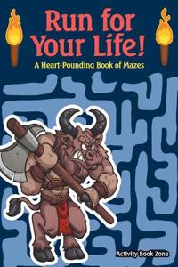 Run for Your Life!: A Heart-Pounding Book of Mazes