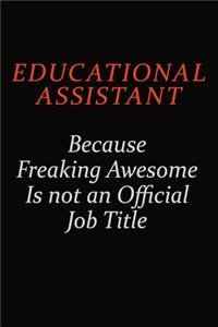 Educational Assistant Because Freaking Awesome Is Not An Official Job Title