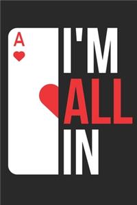 Poker Notebook - I'm All In - Gift for Poker Players, Gamblers, Casino Lovers - Poker Tournament Diary - Poker Tournament Writing Journal