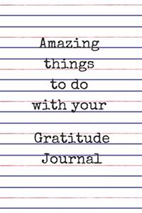 Amazing things to do with your gratitude journal
