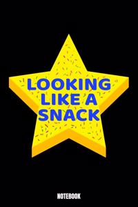 Looking Like A Snack Notebook