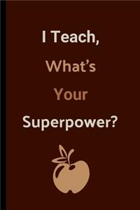 I Teach, What's Your Superpower?