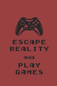 Escape Reality and Play Games
