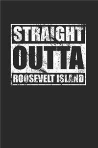 Straight Outta Roosevelt Island 120 Page Notebook Lined Journal for Roosevelt Island Pride NYC