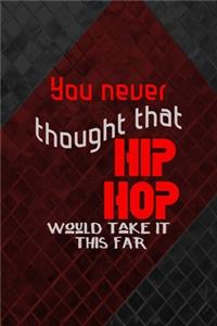 You Never Thought That Hip Hop Would Take It This Far