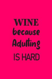 WINE because Adulting is Hard