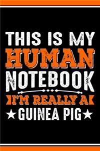 This Is My Human Notebook I'm Really a Guinea Pig