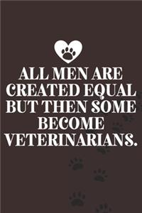 All men are created equal but then some become veterinarians.-Blank Lined Notebook-Funny Quote Journal-6