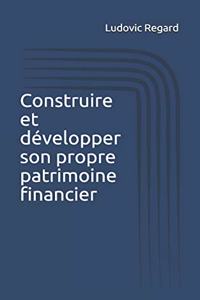 Construire et développer son propre patrimoine financier