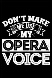 Don't Make Me Use My Opera Voice