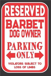 Reserved Barbet Dog Owner Parking Only. Violators Subject To Loss Of Limbs