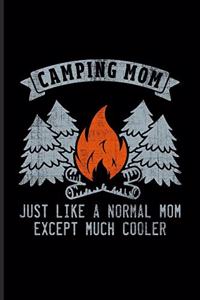 Camping Mom Just Like A Normal Mom Except Much Cooler
