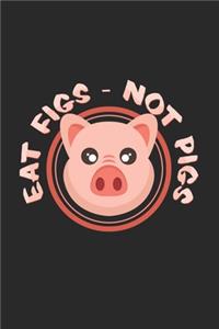 Eat figs not pigs