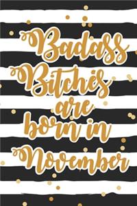 Badass Bitches Are Born In November