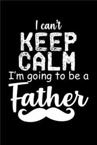 I Can't Keep Calm I'm Going To Be A Father