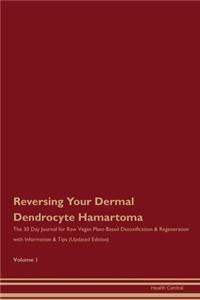 Reversing Your Dermal Dendrocyte Hamartoma