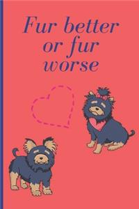 Fur better or fur worse