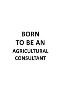 Born To Be An Agricultural Consultant