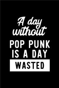 A Day Without Pop Punk Is A Day Wasted