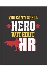 You Can't Spell Hero Without HR: College Ruled Lined Notebook - 120 Pages Perfect Funny Gift keepsake Journal, Diary