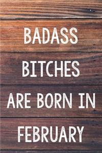 Badass Bitches Are Born In February