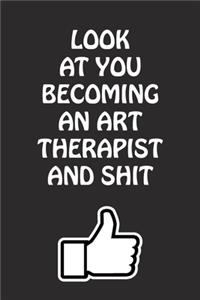 Look at You Becoming an Art Therapist and Shit