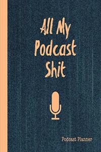 All My Podcast Shit Podcast Planner