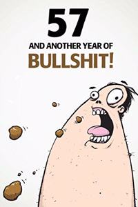 57 And Another Year Of Bullshit!