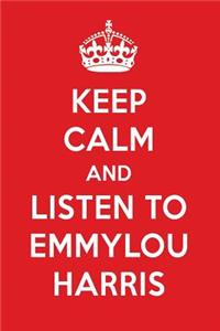 Keep Calm and Listen to Emmylou Harris