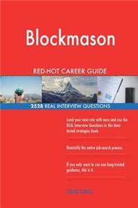 Blockmason RED-HOT Career Guide; 2528 REAL Interview Questions