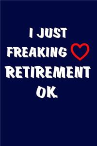 I Just Freaking Love Retirement, OK.