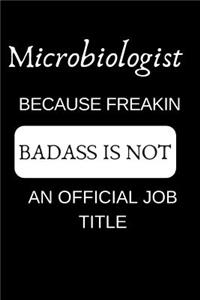Microbiologist Because Freakin Badass Is Not an Official Job Title