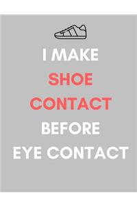 I Make Shoe Contact Before Eye Contact