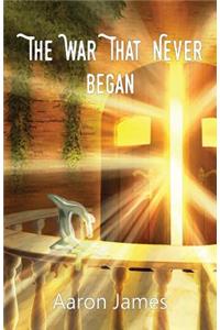 The War That Never Began