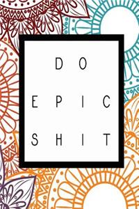 Do Epic Shit