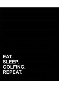 Eat Sleep Golfing Repeat