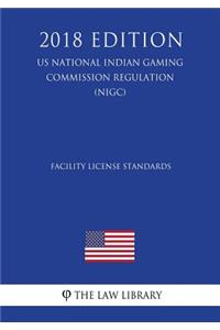 Facility License Standards (US National Indian Gaming Commission Regulation) (NIGC) (2018 Edition)