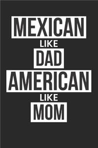 Mexican Like Dad American Like Mom