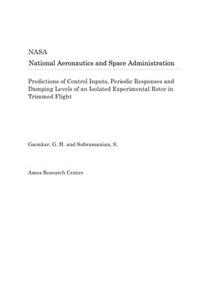 Predictions of Control Inputs, Periodic Responses and Damping Levels of an Isolated Experimental Rotor in Trimmed Flight