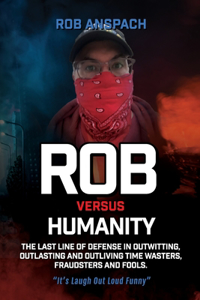 Rob Versus Humanity