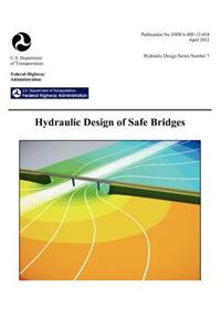 Hydraulic Design of Safe Bridges. Hydraulic Design Series Number 7. Fhwa-Hif-12-018.