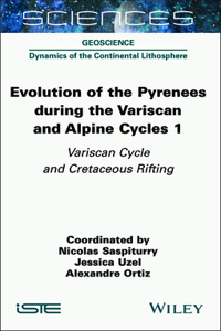 Evolution of the Pyrenees During the Variscan and Alpine Cycles, Volume 1